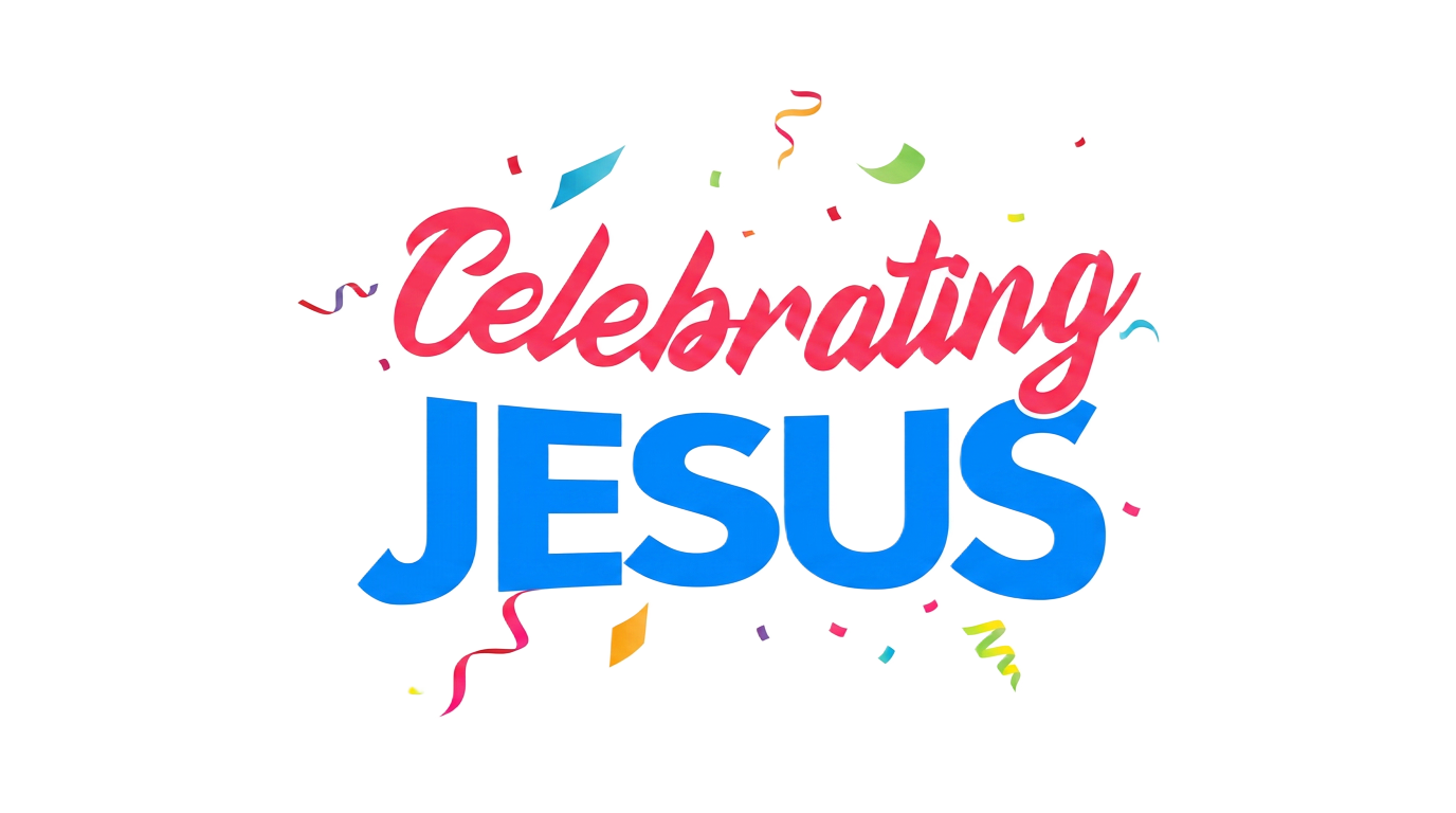 Celebrating Jesus